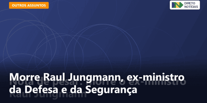 Morre Raul Jungmann, ex-ministro da Defesa e da Segurança — Direto Notícias