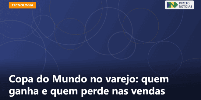 Copa do Mundo no varejo: quem ganha e quem perde nas vendas — Direto Notícias