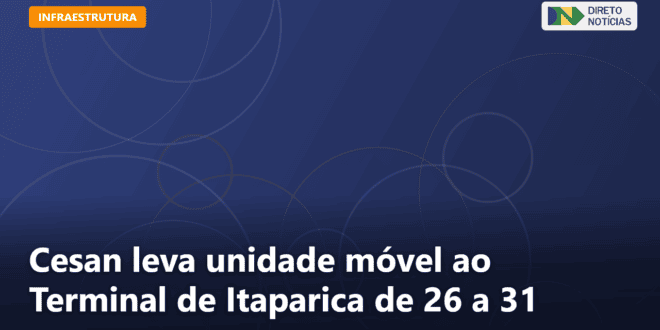 Cesan leva unidade móvel ao Terminal de Itaparica de 26 a 31 — Direto Notícias