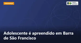 Adolescente é apreendido em Barra de São Francisco — Direto Notícias