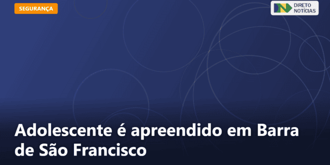Adolescente é apreendido em Barra de São Francisco — Direto Notícias
