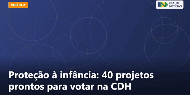 Proteção à infância: 40 projetos prontos para votar na CDH — Direto Notícias