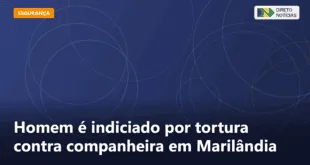 Homem é indiciado por tortura contra companheira em Marilândia — Direto Notícias
