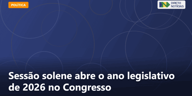 Sessão solene abre o ano legislativo de 2026 no Congresso — Direto Notícias