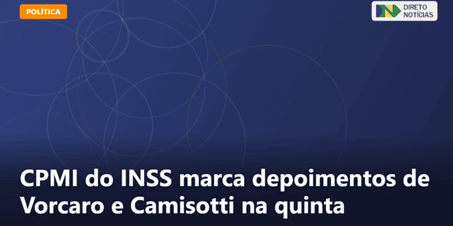 CPMI do INSS marca depoimentos de Vorcaro e Camisotti na quinta — Direto Notícias