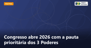 Congresso abre 2026 com a pauta prioritária dos 3 Poderes — Direto Notícias