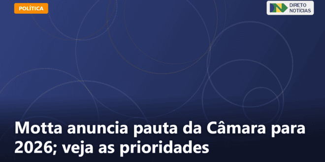Motta anuncia pauta da Câmara para 2026; veja as prioridades — Direto Notícias
