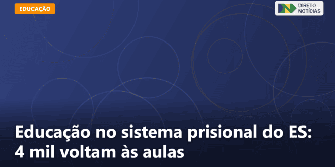 Educação no sistema prisional do ES: 4 mil voltam às aulas — Direto Notícias