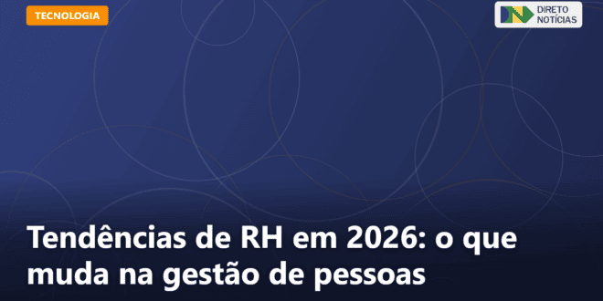Tendências de RH em 2026: o que muda na gestão de pessoas — Direto Notícias