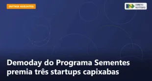 Demoday do Programa Sementes premia três startups capixabas — Direto Notícias