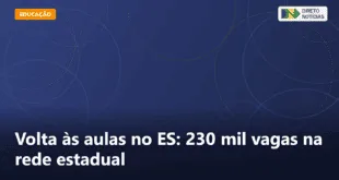 Volta às aulas no ES: 230 mil vagas na rede estadual — Direto Notícias