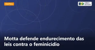Motta defende endurecimento das leis contra o feminicídio — Direto Notícias
