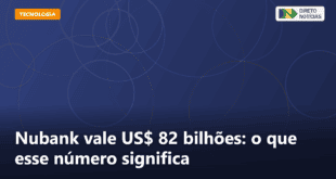 Nubank vale US$ 82 bilhões: o que esse número significa — Direto Notícias