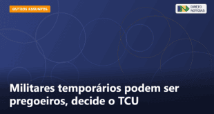Militares temporários podem ser pregoeiros, decide o TCU — Direto Notícias