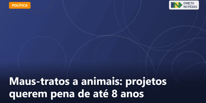 Maus-tratos a animais: projetos querem pena de até 8 anos — Direto Notícias