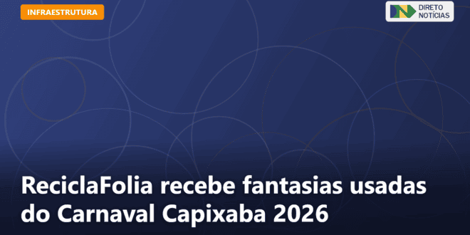 ReciclaFolia recebe fantasias usadas do Carnaval Capixaba 2026 — Direto Notícias